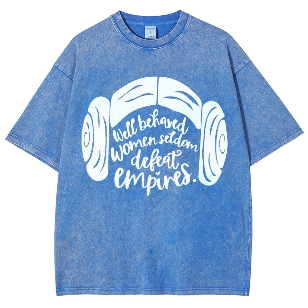 Well Behaved Women Seldom Defeat Empires Vintage Distressed T-shirt