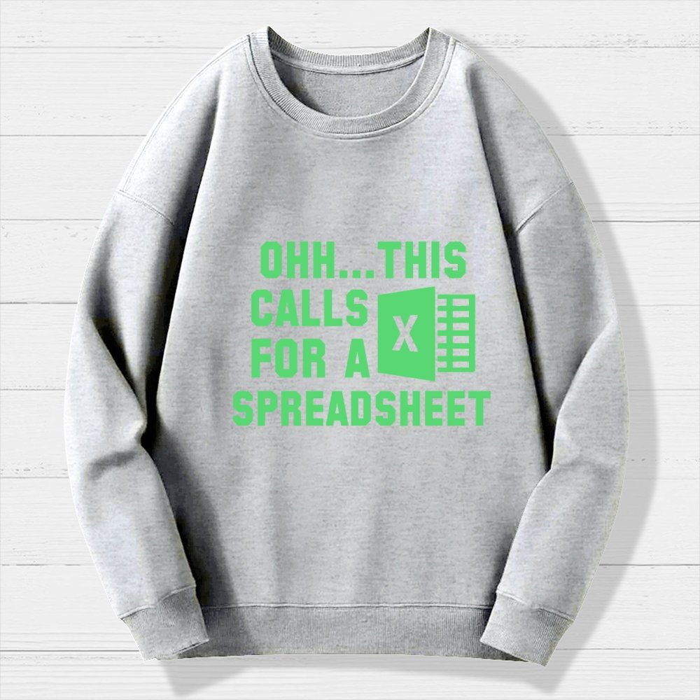 Ohh...This Calls for a Spreadsheet Geek Cotton Sweatshirt