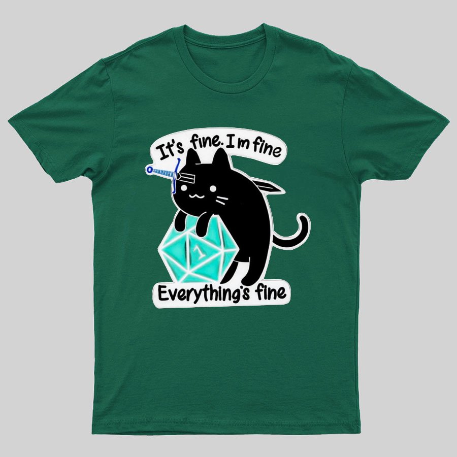 It's Fine Everything's Fine Cat Geeky T-Shirt