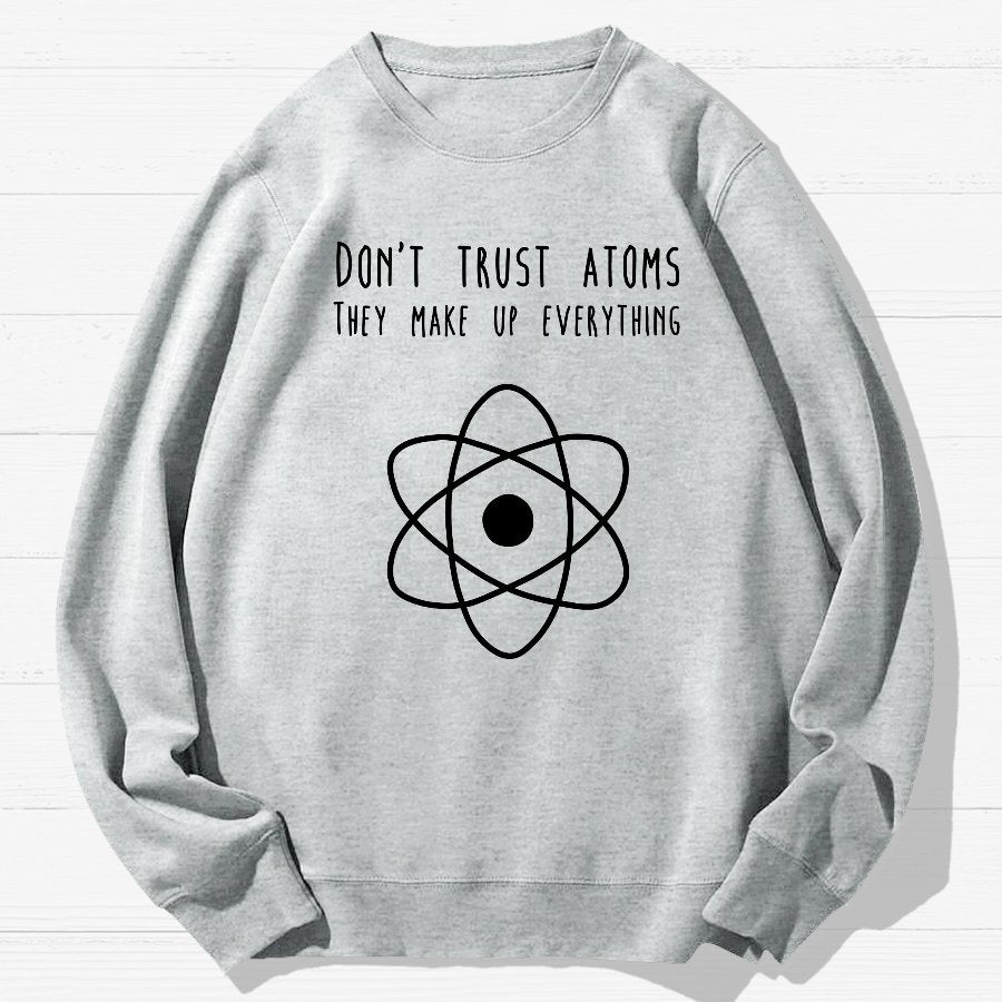 Don't Trust Atoms Essential Geek Cotton Sweatshirt