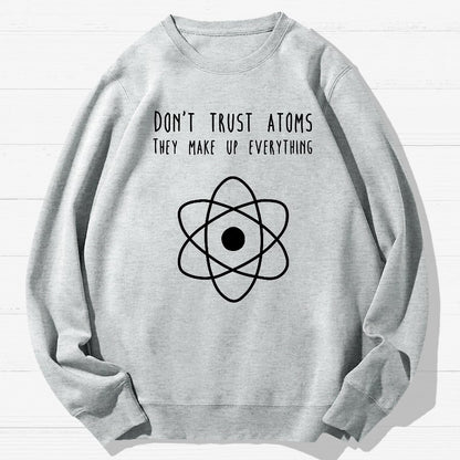 Don't Trust Atoms Essential Geek Cotton Sweatshirt