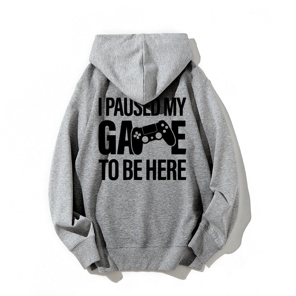I paused my Game to Be Here Funny Gaming Printed Back Unisex Cotton Hoodie