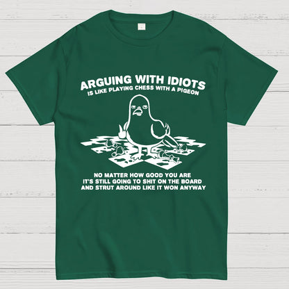Arguing With Idiots Is Like Playing Chess With A Pigeon Geek T-Shirt