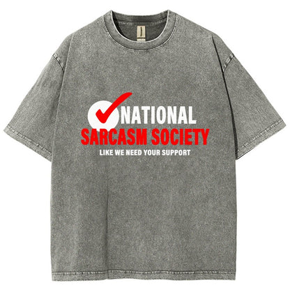 National Sarcasm Society Like We Need Your Support Vintage Distressed T-shirt