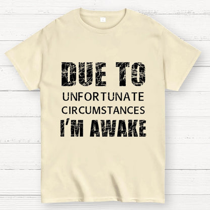 Unfortunate Circumstances Awake Geek T-Shirt
