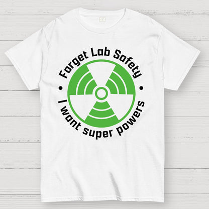 Forget Lab Safety Geek T-Shirt