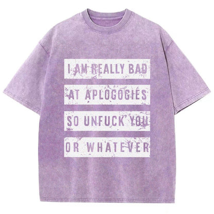I Am Really Bad At Apologies So Unfuk You Or Whatever Vintage Distressed T-shirt