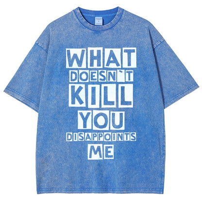 WHAT DOESN'T KILL YOU DISAPPOINTS ME Vintage Distressed T-shirt