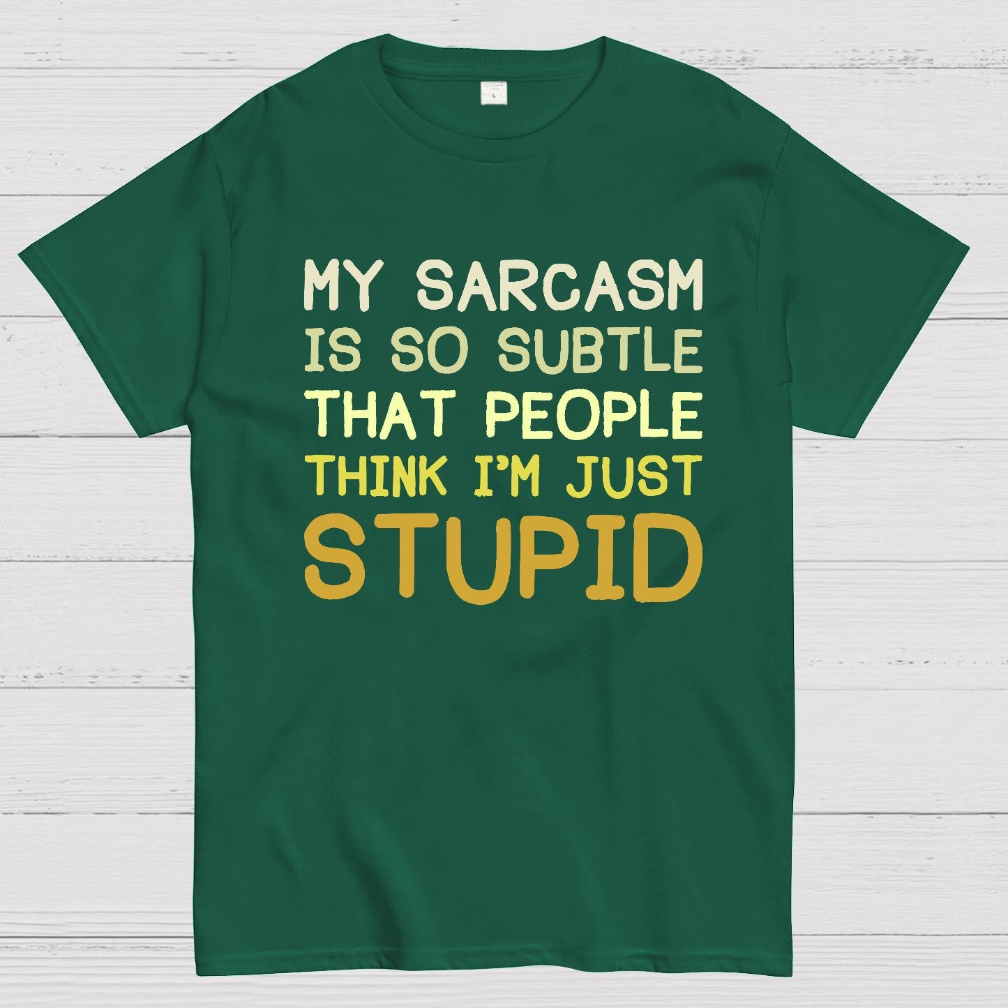 My Sarcasm Is So Subtle That People Think I'm Just Stupid Geek T-Shirt