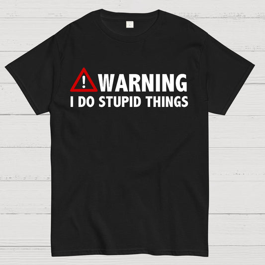 WARNING! I Do Stupid Things Geek T-Shirt