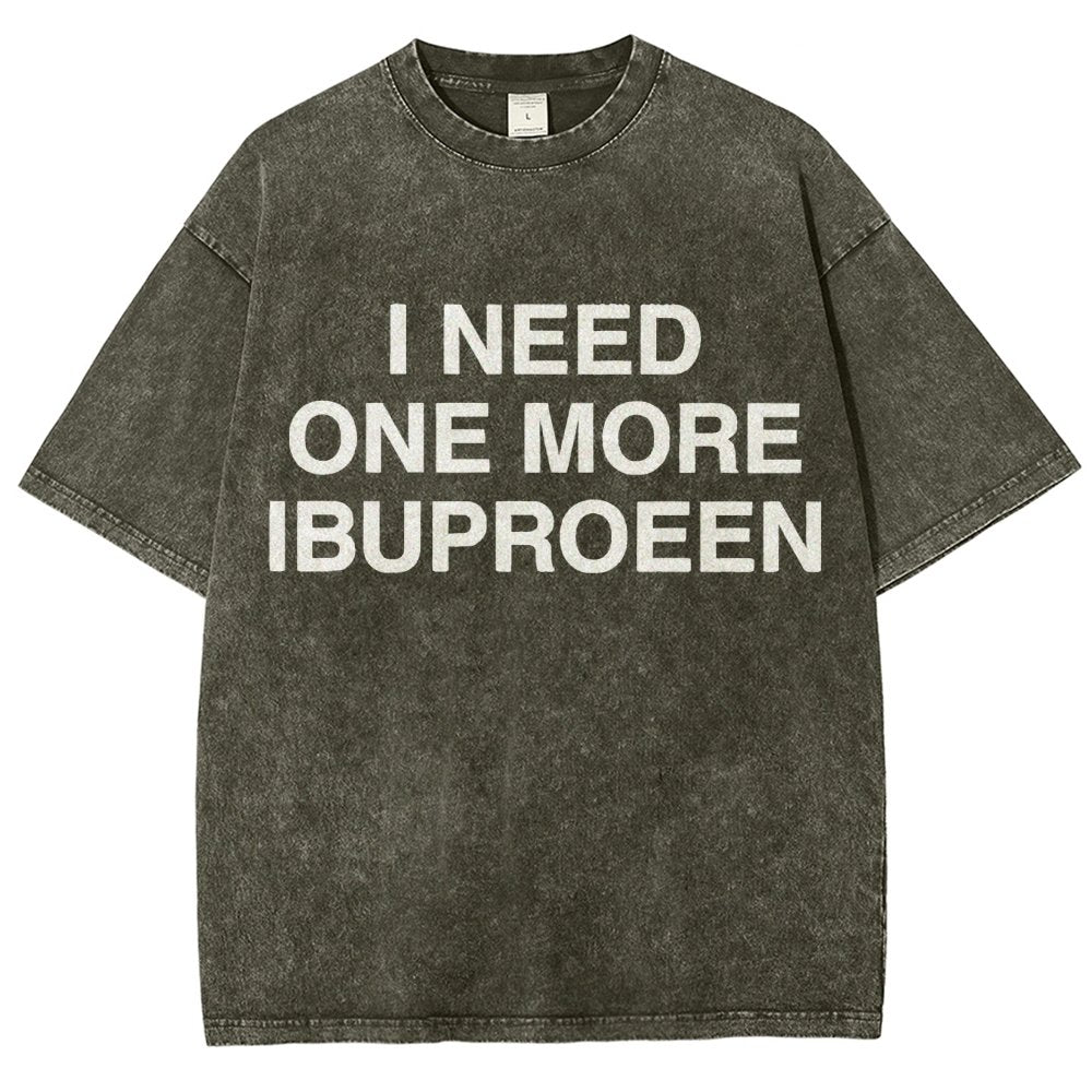 I Need One More Ibuprofen Vintage Distressed T-shirt