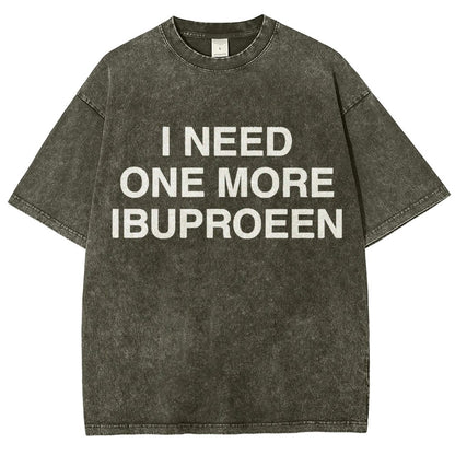 I Need One More Ibuprofen Vintage Distressed T-shirt