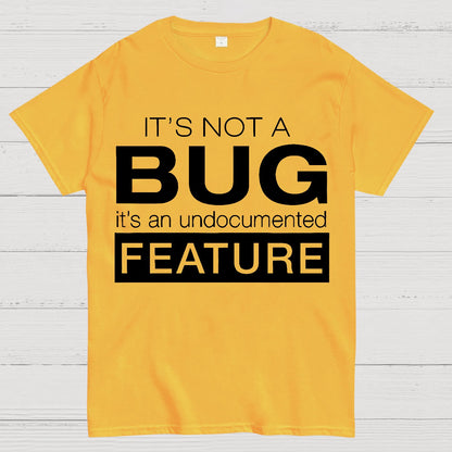 It's Not A Bug Geek T-Shirt