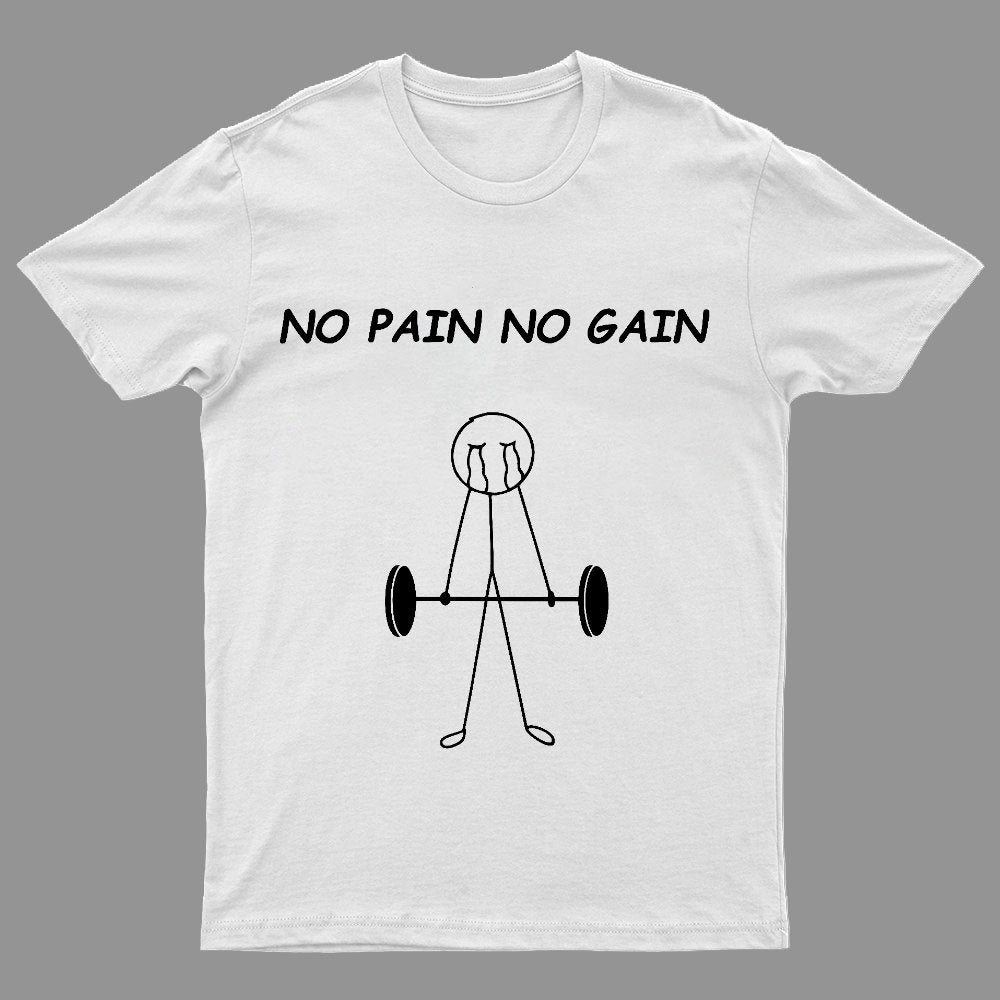 No Pain No Gain Geeky T-Shirt