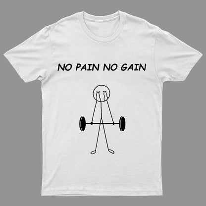 No Pain No Gain Geeky T-Shirt