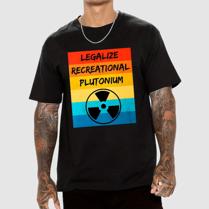 Legalize Recreational Plutonium Active Geek T-Shirt