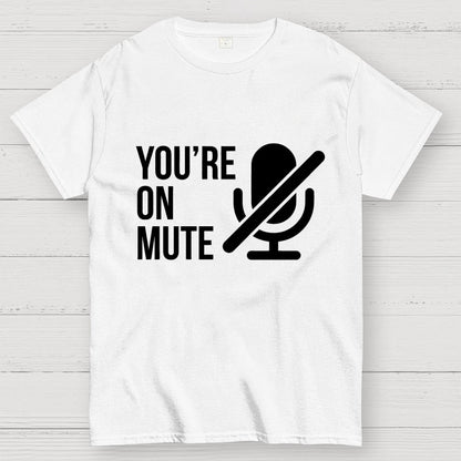 You're On Mute Geek T-Shirt