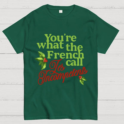 Funny Christmas You’re What the French Call Les Incompetents Geek T-Shirt