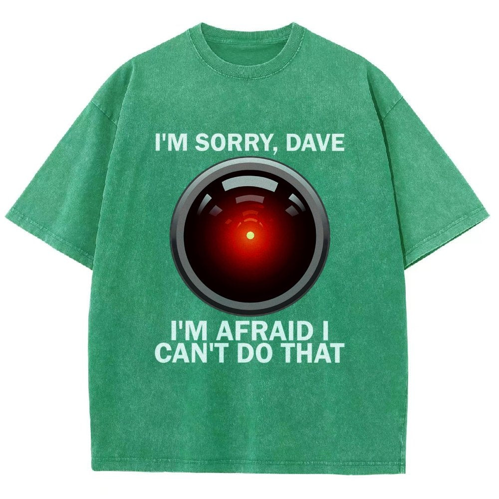 I'm Sorry Dave I'm Afraid I Can't Do That Vintage Distressed T-shirt