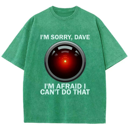 I'm Sorry Dave I'm Afraid I Can't Do That Vintage Distressed T-shirt