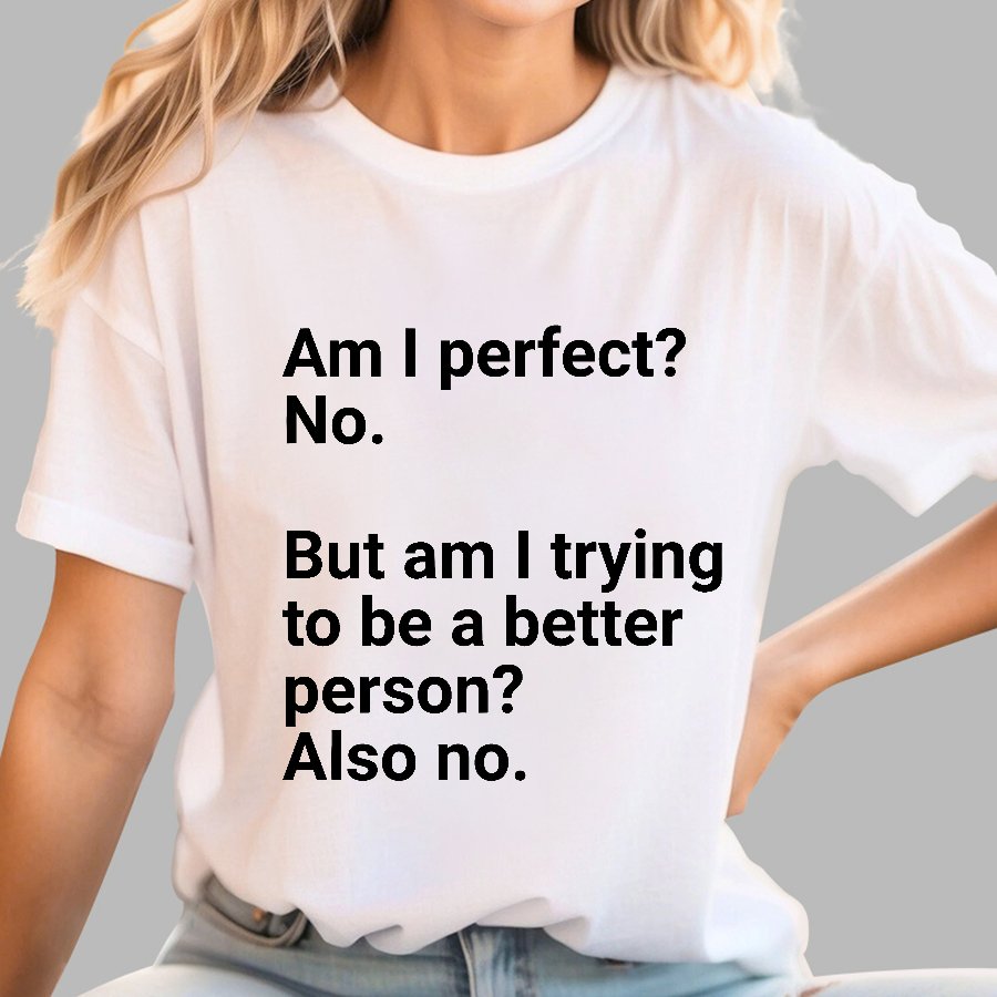 Am I Perfect No Nerdy T-Shirt