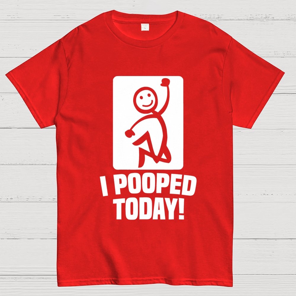 I Pooped Today Geek T-Shirt