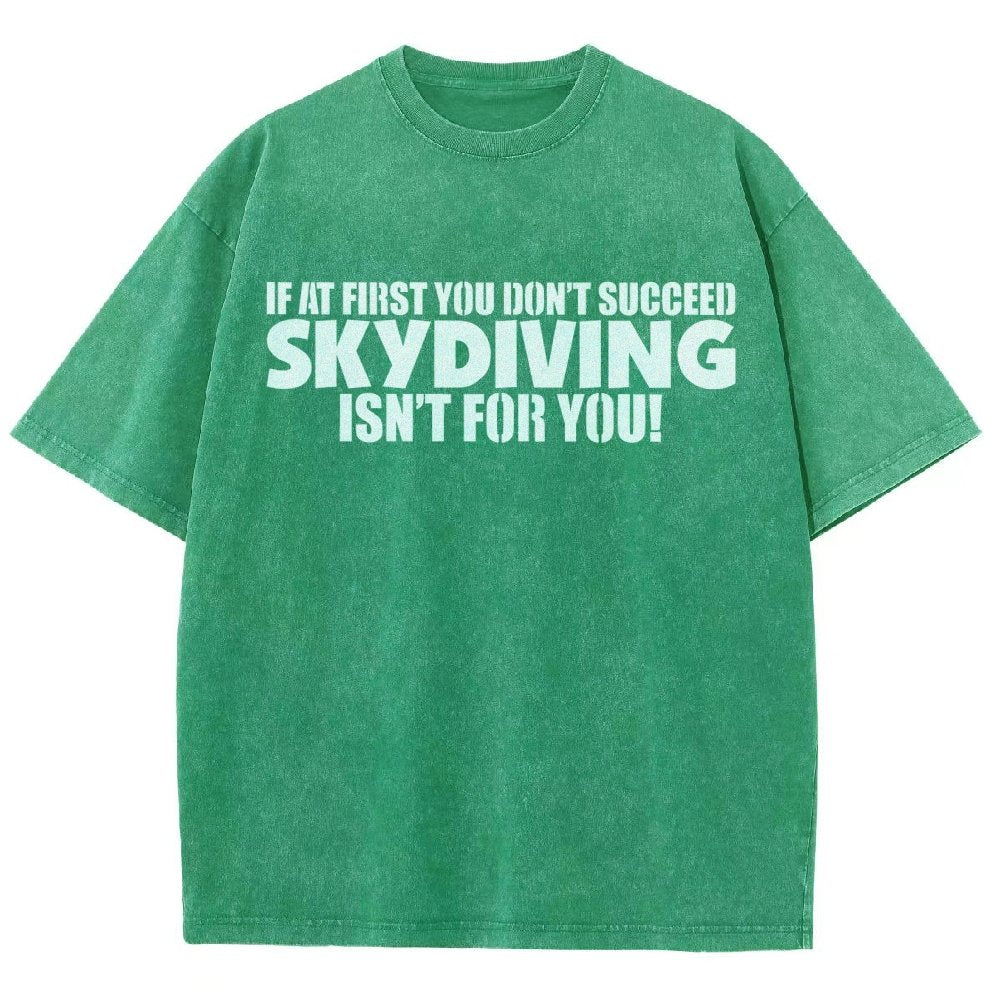 If At First You Don't Succeed - Skydiving Isn't For You! Vintage Distressed T-shirt