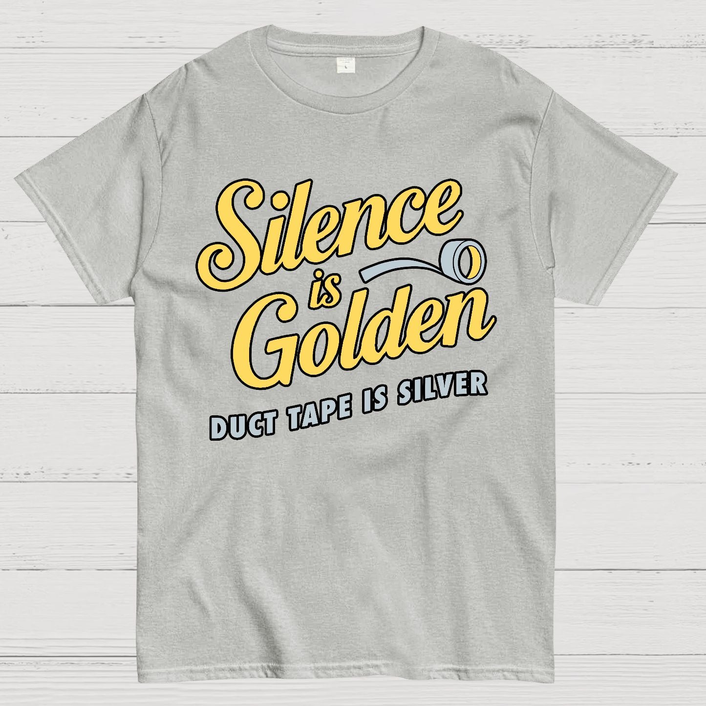 Silence Is Golden.... Duct Tape Is Silver Geek T-Shirt