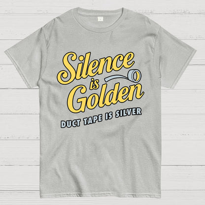Silence Is Golden.... Duct Tape Is Silver Geek T-Shirt