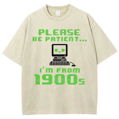 Be Patient I'm From 1900s Vintage Distressed T-shirt