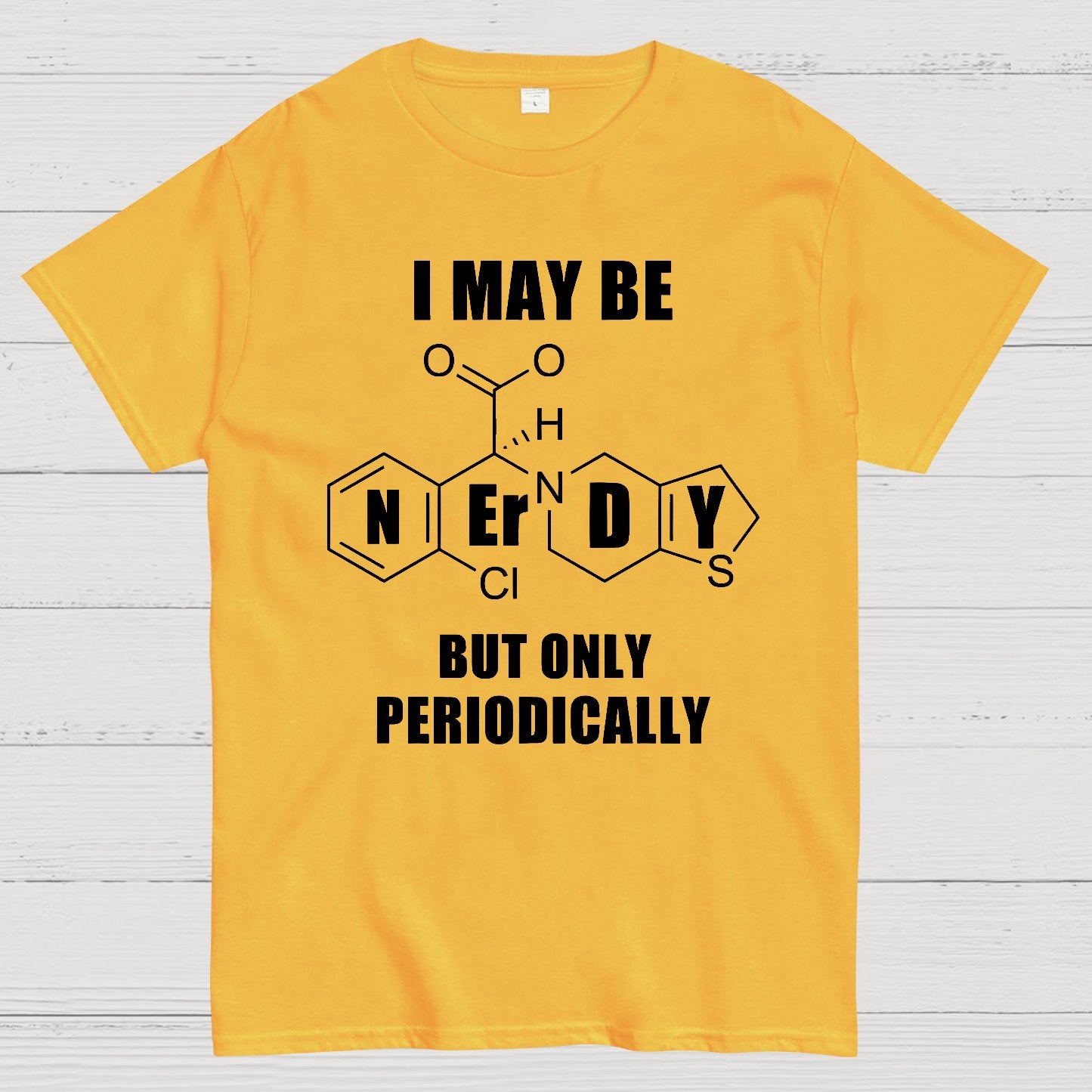 I May Be Nerdy But Only Periodically Geek T-Shirt