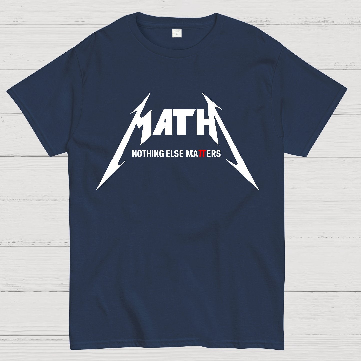 Math，Nothing Else Matters. Geek T-Shirt
