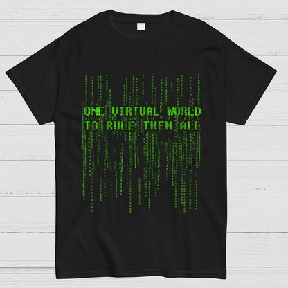 One Virtual World to Rule Them All Unisex Geek T-Shirt