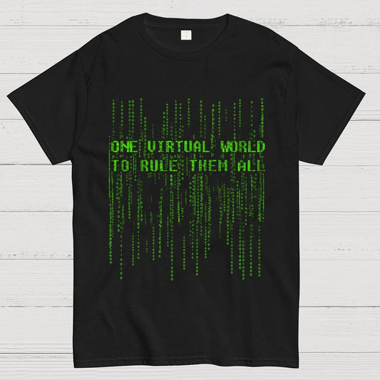 One Virtual World to Rule Them All Unisex Geek T-Shirt