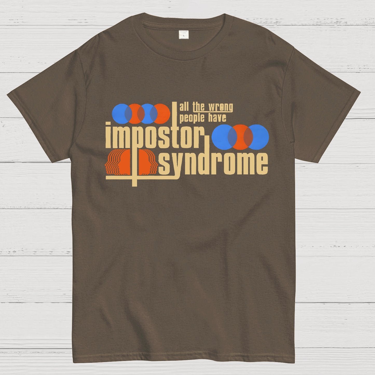 All The Wrong People Have Impostor Syndrome Geek T-Shirt