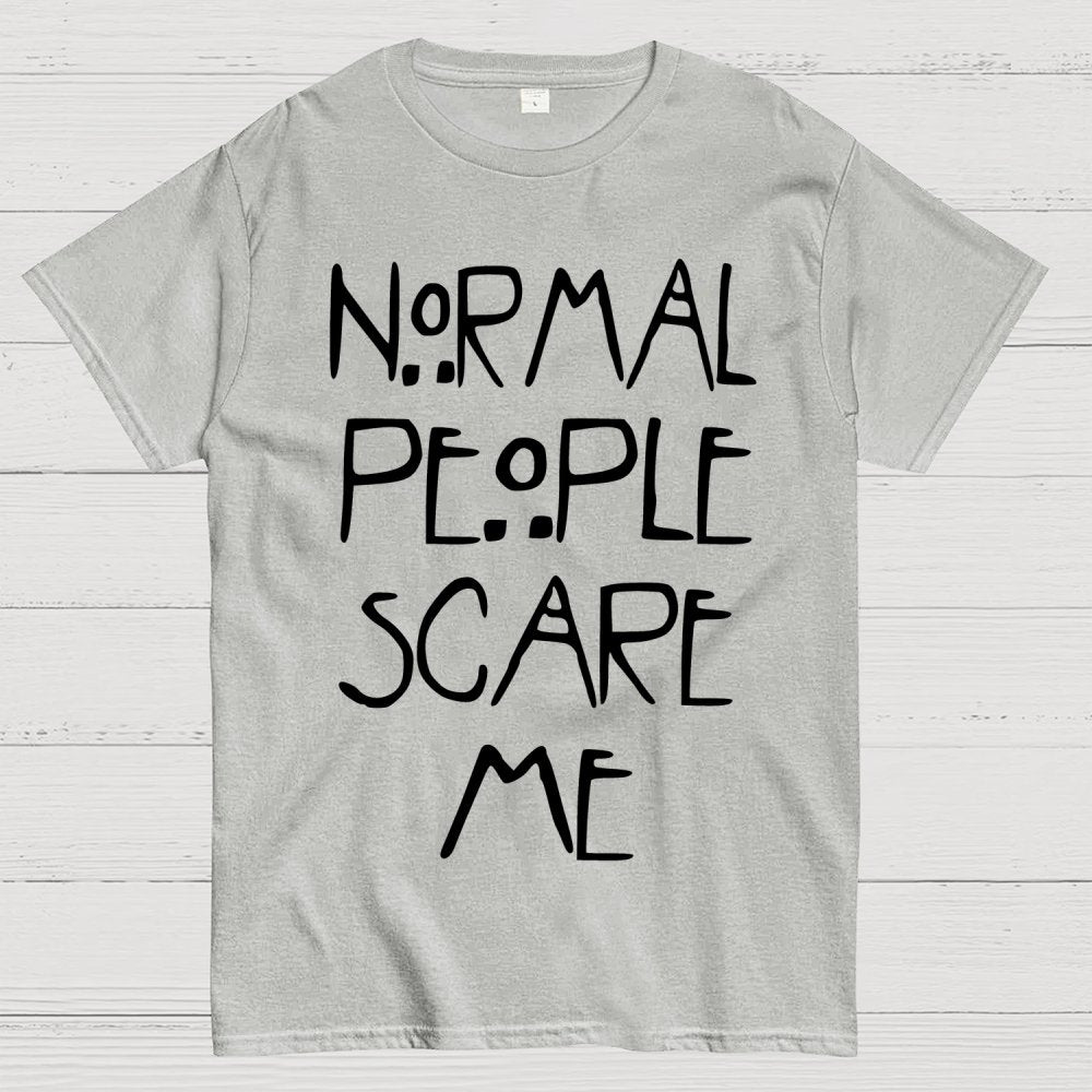 Normal People Scare Me Geek T-Shirt
