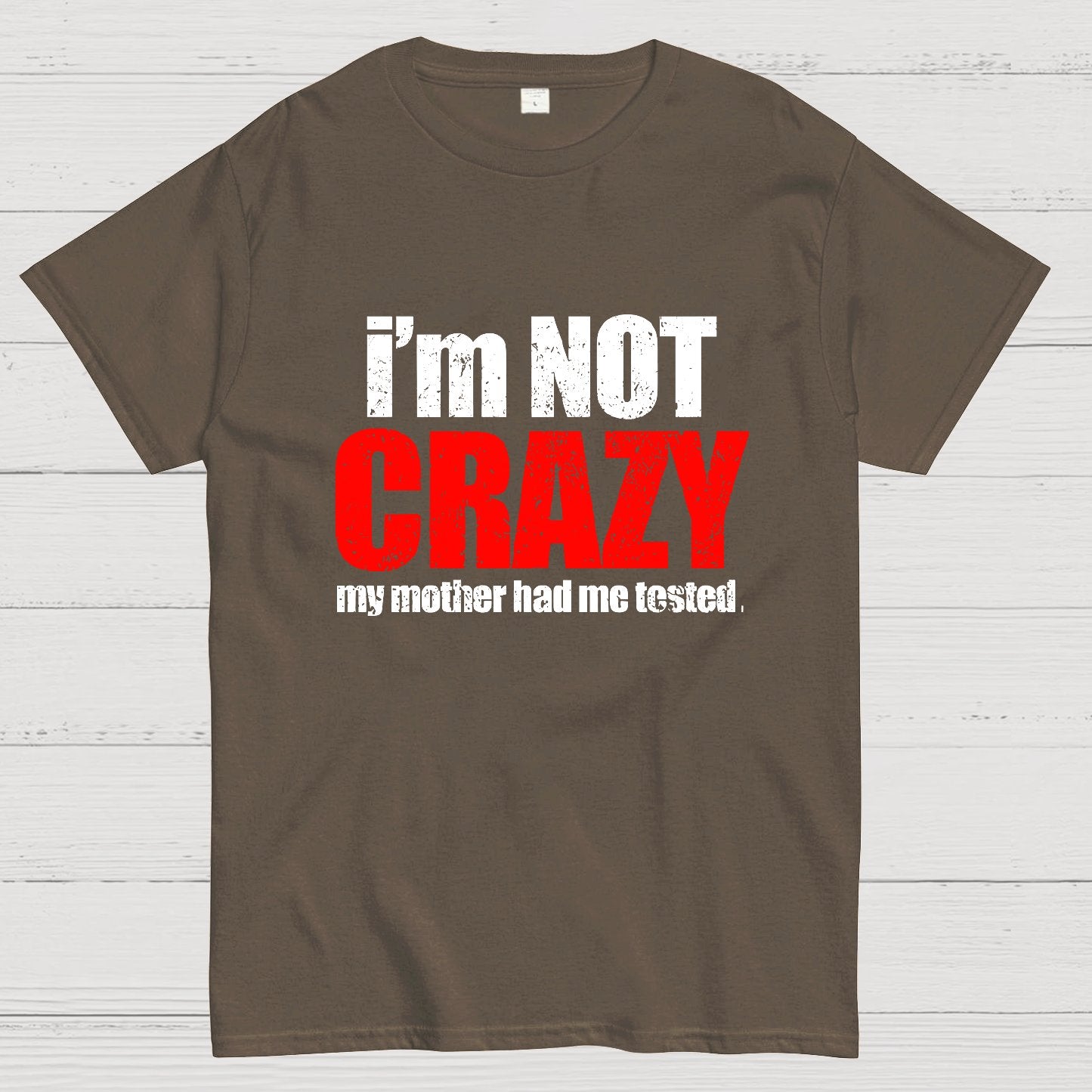 I'm Not Crazy Geeky T-Shirt