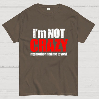 I'm Not Crazy Geeky T-Shirt