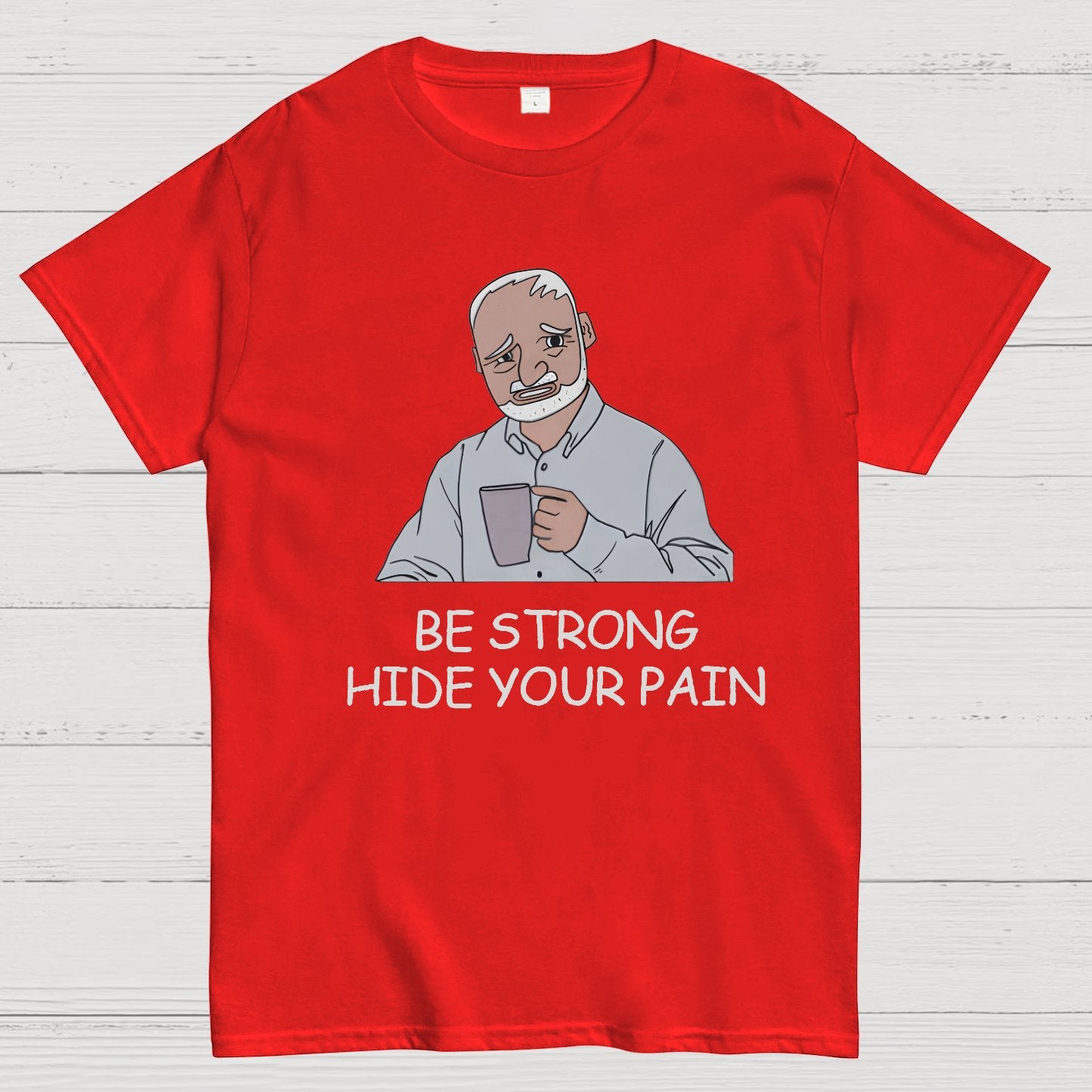 Be Strong Hide Your Pain Geeky T-Shirt