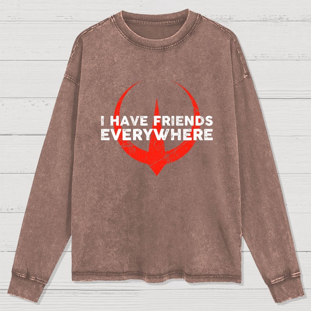 I Have Friends Everywhere Washed Long Sleeve Tee
