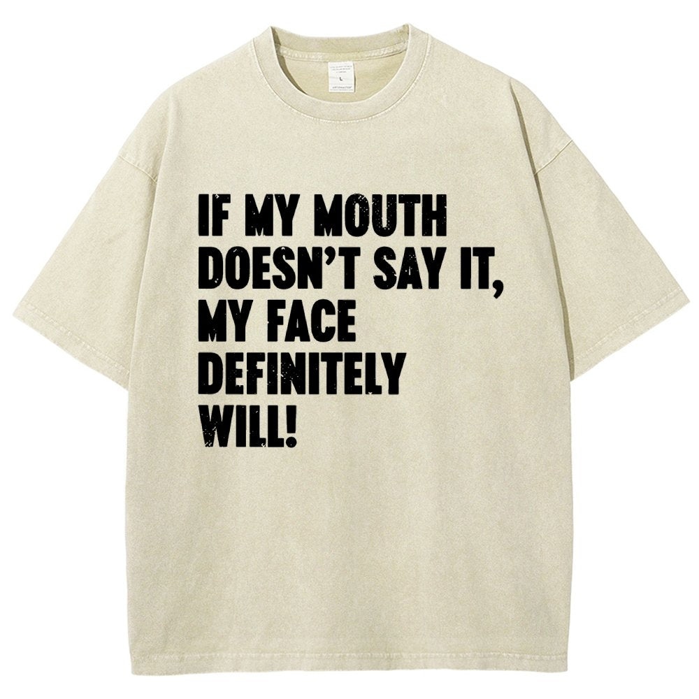 If My Mouth Doesn't Say It My Face Definitely Will  Vintage Distressed T-shirt