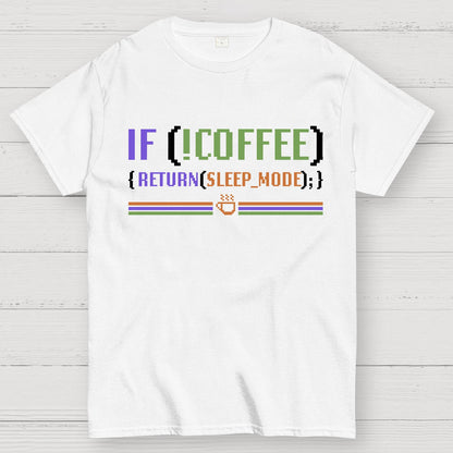 If Coffee Return Sleep Mode Coder Without Coffee Geek T-Shirt