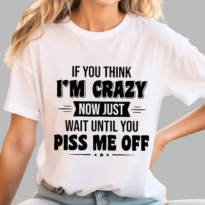 If You Think Im Crazy Geek T-Shirt
