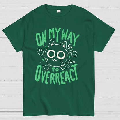 On My Way to Overreact Geek T-Shirt