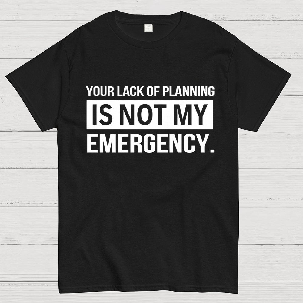 Not My Emergency Geek T-Shirt