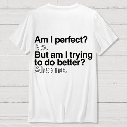 Am I Perfect No Nerdy Back Printing Geek T-Shirt