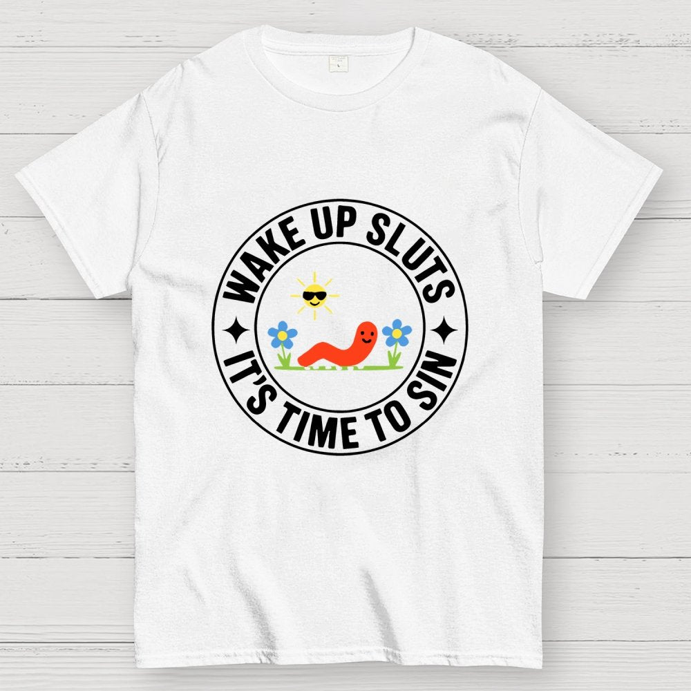 Wake Up Sluts It's Time to Sin Geek T-Shirt