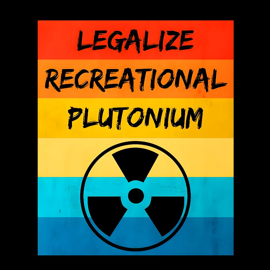 Legalize Recreational Plutonium Active Geek T-Shirt