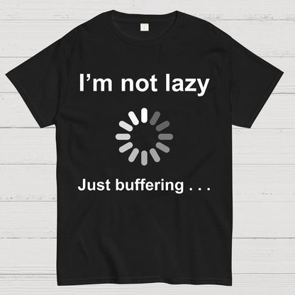 I'm Not Lazy - Just Buffering Geek T-Shirt
