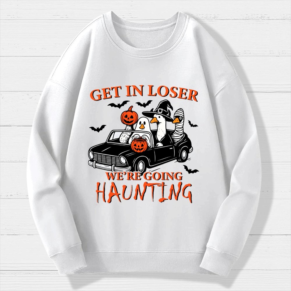 Get in Loser We’re Going Haunting  Halloween Ghost Goose Geek Cotton Sweatshirt